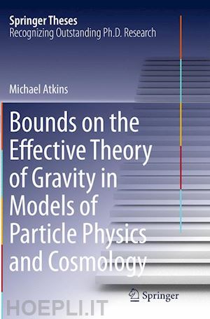 atkins michael - bounds on the effective theory of gravity in models of particle physics and cosmology