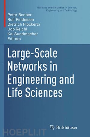 benner peter (curatore); findeisen rolf (curatore); flockerzi dietrich (curatore); reichl udo (curatore); sundmacher kai (curatore) - large-scale networks in engineering and life sciences