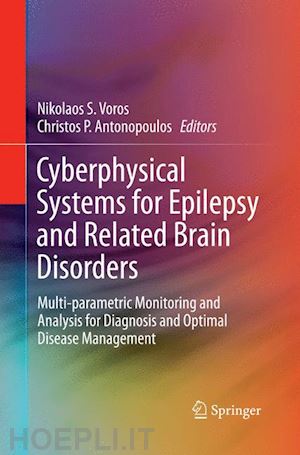 voros nikolaos s. (curatore); antonopoulos christos p. (curatore) - cyberphysical systems for epilepsy and related brain disorders