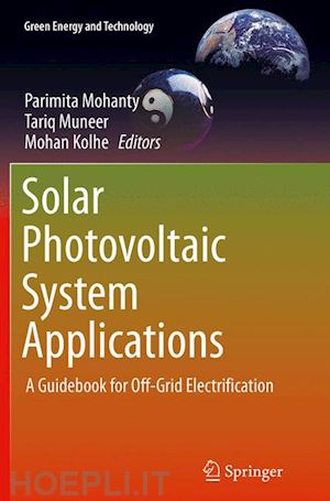 mohanty parimita (curatore); muneer tariq (curatore); kolhe mohan (curatore) - solar photovoltaic system applications
