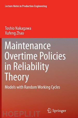 nakagawa toshio; zhao xufeng - maintenance overtime policies in reliability theory