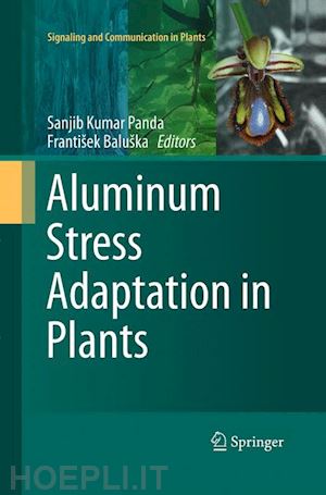 panda sanjib kumar (curatore); baluška františek (curatore) - aluminum stress adaptation in plants