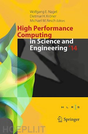 nagel wolfgang e. (curatore); kröner dietmar h. (curatore); resch michael m. (curatore) - high performance computing in science and engineering ‘14