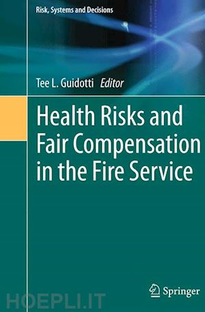 guidotti tee l. (curatore) - health risks and fair compensation in the fire service