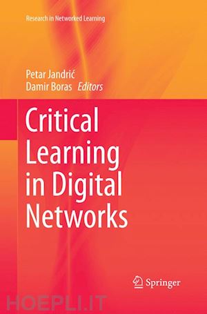 jandric petar (curatore); boras damir (curatore) - critical learning in digital networks