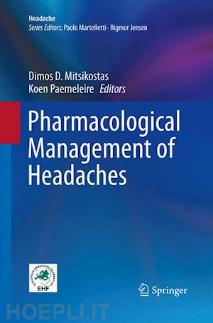 mitsikostas dimos d. (curatore); paemeleire koen (curatore) - pharmacological management of headaches
