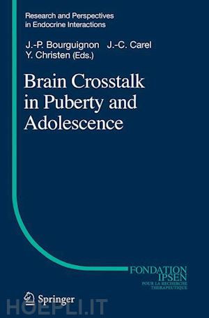 bourguignon jean-pierre (curatore); carel jean-claude (curatore); christen yves (curatore) - brain crosstalk in puberty and adolescence