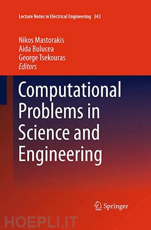 mastorakis nikos (curatore); bulucea aida (curatore); tsekouras george (curatore) - computational problems in science and engineering