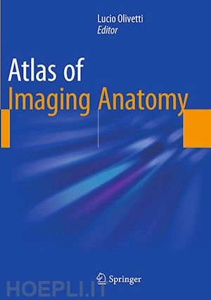 olivetti lucio (curatore) - atlas of imaging anatomy