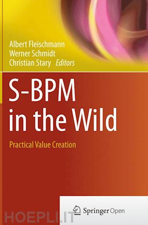 fleischmann albert (curatore); schmidt werner (curatore); stary christian (curatore) - s-bpm in the wild