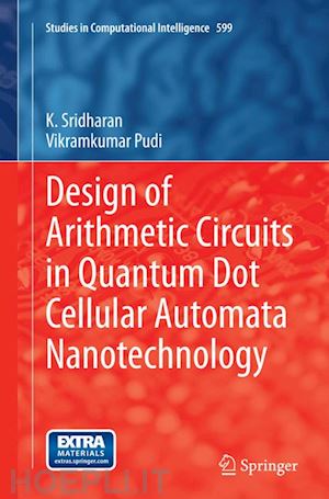 sridharan k.; pudi vikramkumar - design of arithmetic circuits in quantum dot cellular automata nanotechnology