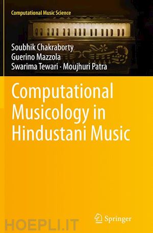 chakraborty soubhik; mazzola guerino; tewari swarima; patra moujhuri - computational musicology in hindustani music