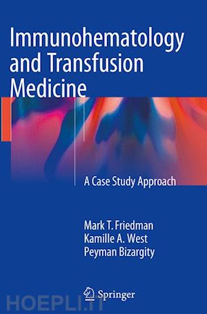 friedman mark t.; west kamille; bizargity peyman - immunohematology and transfusion medicine