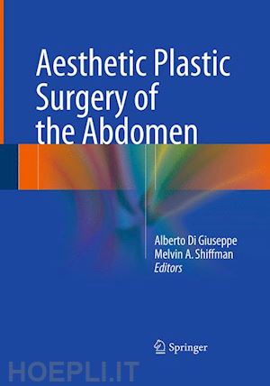 di giuseppe alberto (curatore); shiffman melvin a. (curatore) - aesthetic plastic surgery of the abdomen