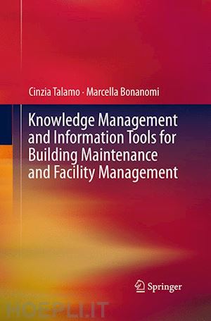 talamo cinzia; bonanomi marcella - knowledge management and information tools for building maintenance and facility management