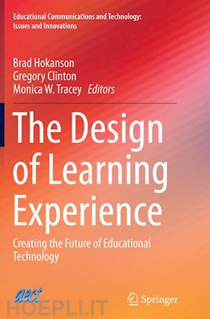 hokanson brad (curatore); clinton gregory (curatore); tracey monica w. (curatore) - the design of learning experience