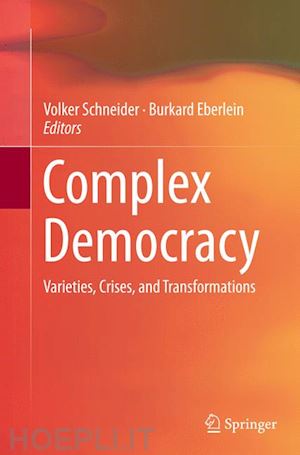 schneider volker (curatore); eberlein burkard (curatore) - complex democracy