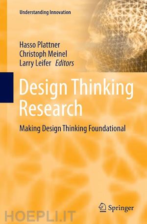 plattner hasso (curatore); meinel christoph (curatore); leifer larry (curatore) - design thinking research