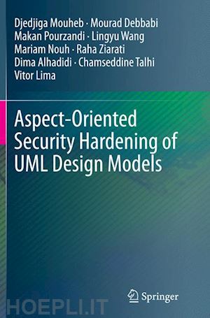 mouheb djedjiga; debbabi mourad; pourzandi makan; wang lingyu; nouh mariam; ziarati raha; alhadidi dima; talhi chamseddine; lima vitor - aspect-oriented security hardening of uml design models