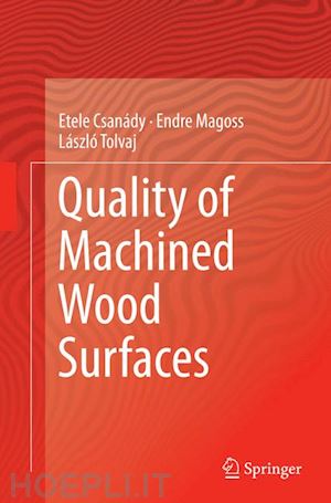 csanády etele; magoss endre; tolvaj lászló - quality of machined wood surfaces