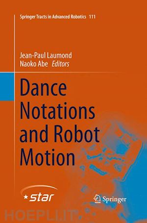 laumond jean-paul (curatore); abe naoko (curatore) - dance notations and robot motion