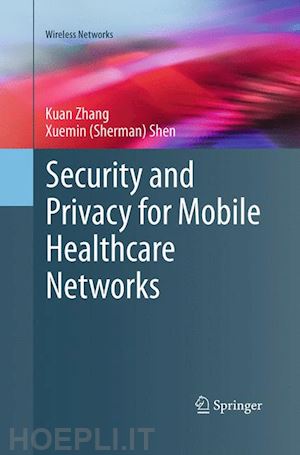 zhang kuan; shen xuemin (sherman) - security and privacy for mobile healthcare networks