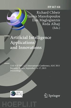 chbeir richard (curatore); manolopoulos yannis (curatore); maglogiannis ilias (curatore); alhajj reda (curatore) - artificial intelligence applications and innovations