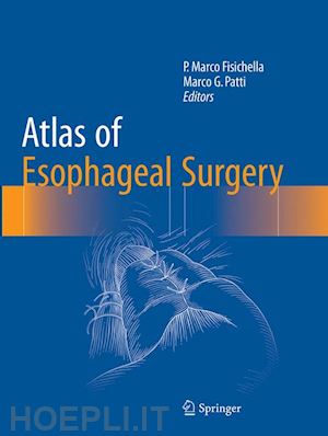 fisichella p. marco (curatore); patti marco g. (curatore) - atlas of esophageal surgery