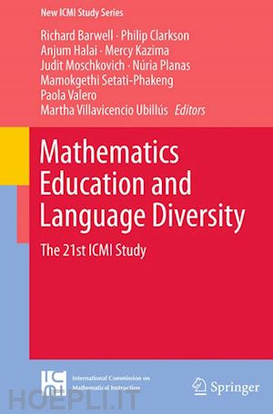 barwell richard (curatore); clarkson philip (curatore); halai anjum (curatore); kazima mercy (curatore); moschkovich judit (curatore); planas núria (curatore); setati-phakeng mamokgethi (curatore); valero paola (curatore) - mathematics education and language diversity