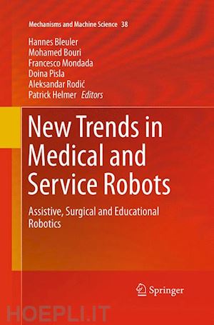 bleuler hannes (curatore); bouri mohamed (curatore); mondada francesco (curatore); pisla doina (curatore); rodic aleksandar (curatore); helmer patrick (curatore) - new trends in medical and service robots