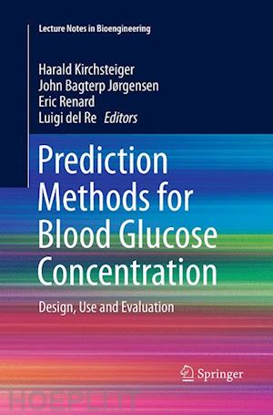 kirchsteiger harald (curatore); jørgensen john bagterp (curatore); renard eric (curatore); del re luigi (curatore) - prediction methods for blood glucose concentration