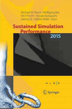 resch michael m. (curatore); bez wolfgang (curatore); focht erich (curatore); kobayashi hiroaki (curatore); qi jiaxing (curatore); roller sabine (curatore) - sustained simulation performance 2015