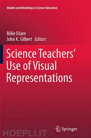 eilam billie (curatore); gilbert john k. (curatore) - science teachers’ use of visual representations