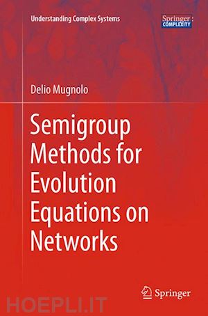 mugnolo delio - semigroup methods for evolution equations on networks