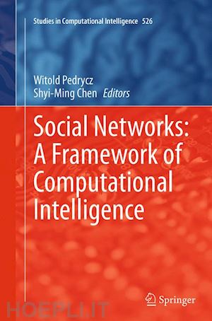 pedrycz witold (curatore); chen shyi-ming (curatore) - social networks: a framework of computational intelligence