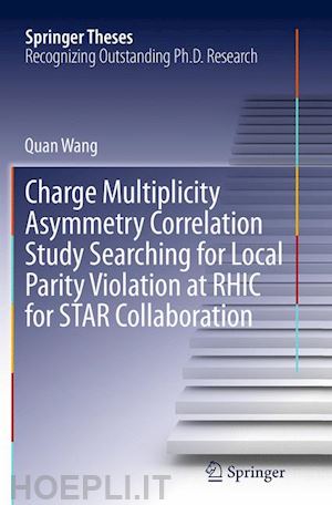 wang quan - charge multiplicity asymmetry correlation study searching for local parity violation at rhic for star collaboration