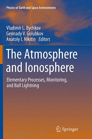 bychkov vladimir l. (curatore); golubkov gennady v. (curatore); nikitin anatoly i. (curatore) - the atmosphere and ionosphere