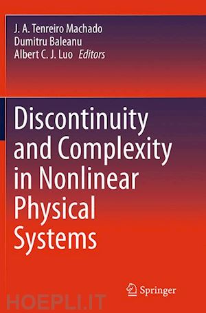 machado j. a. tenreiro (curatore); baleanu dumitru (curatore); luo albert c j (curatore) - discontinuity and complexity in nonlinear physical systems