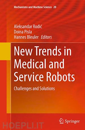 rodic aleksandar (curatore); pisla doina (curatore); bleuler hannes (curatore) - new trends in medical and service robots