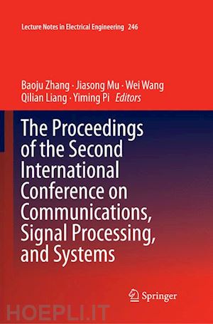 zhang baoju (curatore); mu jiasong (curatore); wang wei (curatore); liang qilian (curatore); pi yiming (curatore) - the proceedings of the second international conference on communications, signal processing, and systems