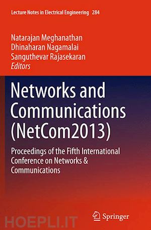 meghanathan natarajan (curatore); nagamalai dhinaharan (curatore); rajasekaran sanguthevar (curatore) - networks and communications (netcom2013)