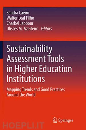 caeiro sandra (curatore); filho walter leal (curatore); jabbour charbel (curatore); azeiteiro ulisses m. (curatore) - sustainability assessment tools in higher education institutions