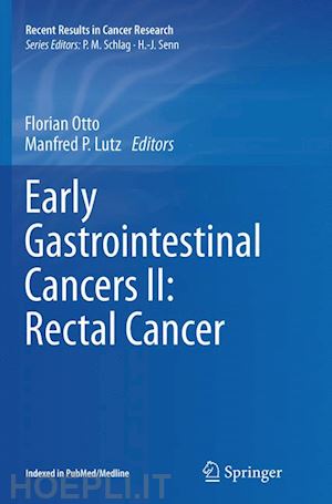 otto florian (curatore); lutz manfred p. (curatore) - early gastrointestinal cancers ii: rectal cancer