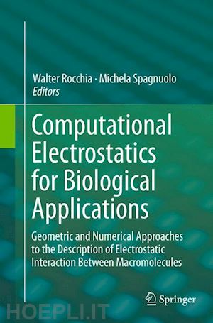 rocchia walter (curatore); spagnuolo michela (curatore) - computational electrostatics for biological applications