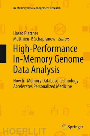 plattner hasso (curatore); schapranow matthieu-p. (curatore) - high-performance in-memory genome data analysis