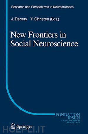 decety jean (curatore); christen yves (curatore) - new frontiers in social neuroscience