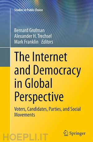 grofman bernard (curatore); trechsel alexander h. (curatore); franklin mark (curatore) - the internet and democracy in global perspective