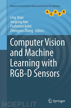 shao ling (curatore); han jungong (curatore); kohli pushmeet (curatore); zhang zhengyou (curatore) - computer vision and machine learning with rgb-d sensors