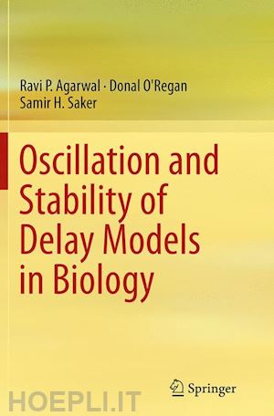 agarwal ravi p.; o'regan donal; saker samir h. - oscillation and stability of delay models in biology