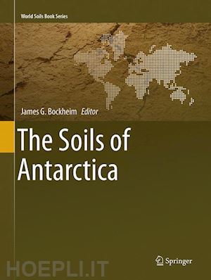 bockheim james g. (curatore) - the soils of antarctica
